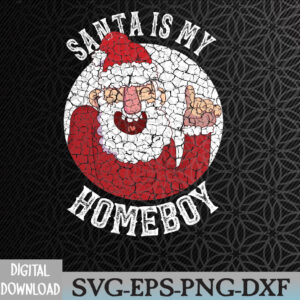 WTMWEBMOI066 09 221 Santa Is My Homeboy Merry Christmas Claus Svg, Eps, Png, Dxf, Digital Download