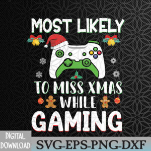 WTMWEBMOI066 09 250 Most Likely To Miss Xmas While Gaming Christmas Matching Svg, Eps, Png, Dxf, Digital Download