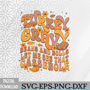 WTMWEBMOI066 09 264 Thanksgiving PNG, Turkey Gravy Beans and Rolls, Let Me See That Casserole, Funny Thanksgiving Svg, Eps, Png, Dxf, Digital Download