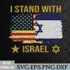 WTMWEBMOI066 09 295 I Stand With Israel Shirt I Stand With Israel America Flag Svg, Eps, Png, Dxf, Digital Download