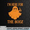 WTMWEBMOI066 09 307 Halloween I’m Here For The Booz Svg, Eps, Png, Dxf, Digital Download