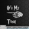 WTMWEBMOI066 09 316 Funny He's My Treat Skeleton Halloween Couples Easy Costume Svg, Eps, Png, Dxf, Digital Download