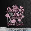 WTMWEBMOI066 09 319 Stepping Into My 50Th Birthday Like A Queen For Women Svg, Eps, Png, Dxf, Digital Download