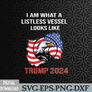 WTMWEBMOI066 09 84 Listless Vessel, Pro Trump for President 2024 Svg, Eps, Png, Dxf, Digital Download