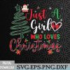 WTMNEW2024 09 22 Just a Girl who Loves Christmas Svg, Eps, Png, Dxf, Digital Download