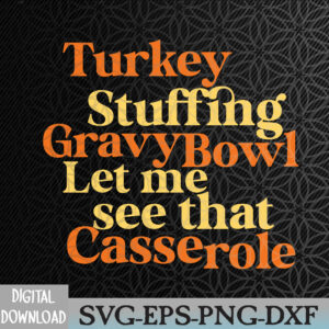WTMNEW2024 09 27 Turkey stuffing gravy bowl let me see that casserole Svg, Eps, Png, Dxf, Digital Download