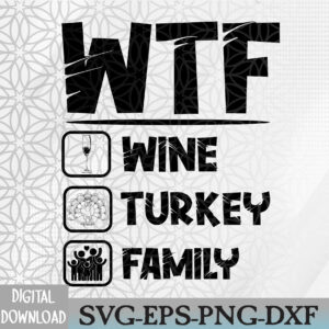 WTMNEW2024 09 28 WTF wine turkey family Svg, Eps, Png, Dxf, Digital Download