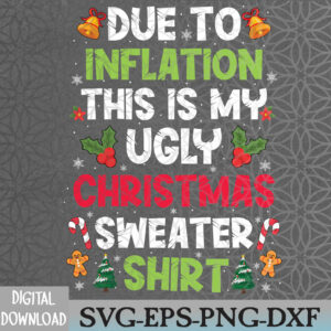 WTMNEW2024 09 3 Funny Due to Inflation Ugly Christmas Sweaters Svg, Eps, Png, Dxf, Digital Download