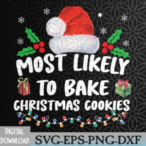 WTMNEW2024 09 31 Most Likely To Bake Christmas Cookies Funny Baker Christmas Svg, Eps, Png, Dxf, Digital Download