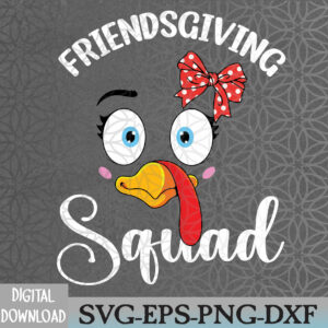 WTMNEW2024 09 8 Friendsgiving Squad Gifts Happy Thanksgiving Turkey Day Svg, Eps, Png, Dxf, Digital Download