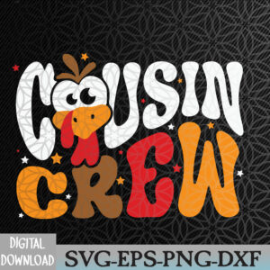 WTMWEBMOI066 09 16 Cousin Crew Thanksgiving Gobble Gobble Family Thanksgiving Thanksgiving Cousin Crew Svg, Eps, Png, Dxf, Digital Download