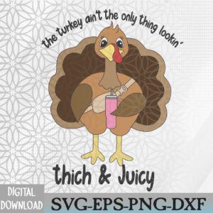 WTMWEBMOI066 09 19 Funny Thanksgiving Thick And Juicy Turkey Svg, Eps, Png, Dxf, Digital Download