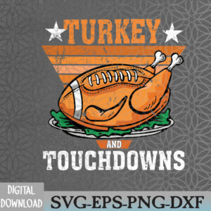 WTMWEBMOI066 09 45 Turkey Day And Touchdowns Football Funny Thanksgiving Day Svg, Eps, Png, Dxf, Digital Download