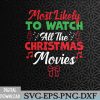 WTMWEBMOI066 09 63 Most Likely To Watch All The Christmas Svg, Eps, Png, Dxf, Digital Download
