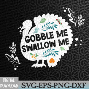 WTMWEBMOI066 09 67 Gobble Me Swallow Me Shirt Turkey Thanksgiving Day Svg, Eps, Png, Dxf, Digital Download