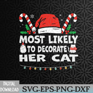 WTMWEBMOI066 09 72 Most Likely To Decorate Her Cat Funny Family Christmas Cat Svg, Eps, Png, Dxf, Digital Download
