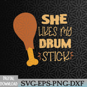 WTMWEBMOI066 09 75 She Likes My Drum Stick Funny Couple Matching Thanksgiving Svg, Eps, Png, Dxf, Digital Download