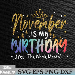 WTMWEBMOI066 09 91 Tie Dye November Is My Birthday Yes The Whole Month Birthday Svg, Eps, Png, Dxf, Digital Download