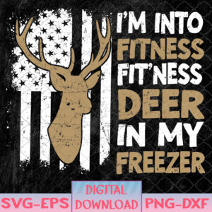 WTMNEW1512 08 1 Funny I'm Into Fitness Fit'Ness Deer In My Freezer Deer Svg, Eps, Png, Dxf, Digital Download