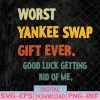 WTMNEW1512 08 24 Worst Yankee Swap Gift Ever Vintage Funny Quotes Svg, Eps, Png, Dxf, Digital Download