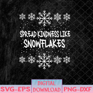 WTMNEW1512 08 44 Xmas Themed Spread Kindness Like Snowflakes Merry Christmas Svg, Eps, Png, Dxf, Digital Download