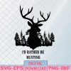WTMNEW1512 08 47 Funny- I'd rather be hunting Svg, Eps, Png, Dxf, Digital Download