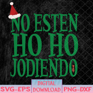 WTMNEW1512 08 53 No Esten Ho Ho Jodiendo Christmas Spanish Ugly Svg, Eps, Png, Dxf, Digital Download