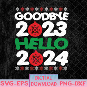 WTMNEW1512 08 55 Goodbye 2023 Hello 2024 Christmas Xmas Happy New Year's Eve Svg, Eps, Png, Dxf, Digital Download