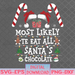 WTMNEW1512 08 6 Most Likely To Eat All Santa's Chocolate Christmas Xmas Svg, Eps, Png, Dxf, Digital Download