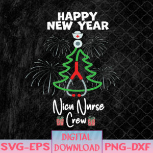 WTMNEW1512 08 64 Happy New Year NICU Nurse Crew Christmas Midwife Labor Svg, Eps, Png, Dxf, Digital Download