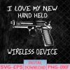 WTMNEW1512 08 75 I Love My New Handheld Wireless Device Funny Gun Lover Svg, Eps, Png, Dxf, Digital Download