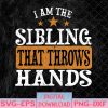 WTMNEW1512 08 77 I'm The Sibling That Throws Hands Svg, Eps, Png, Dxf, Digital Download