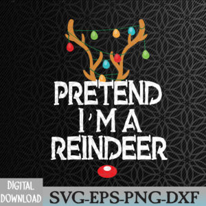 WTMNEW2024 09 109 Pretend Im a Reindeer Easy Christmas Costume Svg, Eps, Png, Dxf, Digital Download