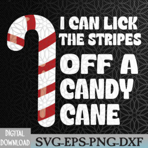 WTMNEW2024 09 117 I Can Lick The Stripes Off A Candy Cane Rude Christmas Joke Svg, Eps, Png, Dxf, Digital Download