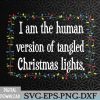 WTMNEW2024 09 139 I Am The Human Version Of Tangled Christmas Lights Svg, Eps, Png, Dxf, Digital Download