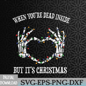 WTMNEW2024 09 150 Funny Christmas When You're Dead Inside but It's Christmas Svg, Eps, Png, Dxf, Digital Download