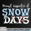 WTMNEW2024 09 164 Proud Supporter Of Snow Days Funny Teacher Crew Svg, Eps, Png, Dxf, Digital Download