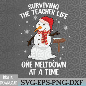 WTMNEW2024 09 169 Surviving The Teacher Life One Meltdown At A Time Christmas Svg, Eps, Png, Dxf, Digital Download