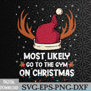 WTMNEW2024 09 17 Most Likely To Go To The Gym On Christmas Family Matching Svg, Eps, Png, Dxf, Digital Download