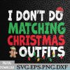 WTMNEW2024 09 177 I Don't Do Matching Christmas Family Xmas Svg, Eps, Png, Dxf, Digital Download