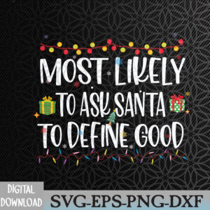 WTMNEW2024 09 18 Most Likely To Ask Santa To Define Good Christmas Matching Svg, Eps, Png, Dxf, Digital Download
