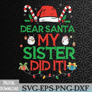 WTMNEW2024 09 186 Dear Santa My Sister Did It Funny Christmas Svg, Eps, Png, Dxf, Digital Download