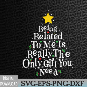 WTMNEW2024 09 196 Funny Christmas Family Being Related To Me Is Gift You Need Svg, Eps, Png, Dxf, Digital Download