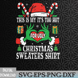 WTMNEW2024 09 20 This Is My Its Too Hot For Ugly Christmas Sweaters Xmas 2023 Svg, Eps, Png, Dxf, Digital Download