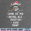WTMNEW2024 09 40 Look At Me Being All Festive And Humorous Xmas 2024 Svg, Eps, Png, Dxf, Digital Download