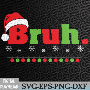 WTMNEW2024 09 50 Funny Christmas Bruh X-Mas Svg, Eps, Png, Dxf, Digital Download