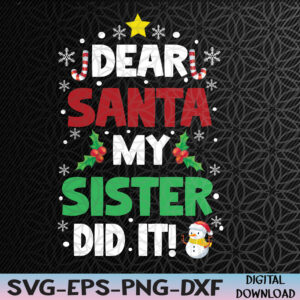WTMNEW2024 09 57 Dear Santa My Sister Did It Funny Christmas Svg, Eps, Png, Dxf, Digital Download