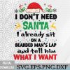 WTMNEW2024 09 63 I Don't Need Santa I Already Sit On A Bearded Man's Lap Svg, Eps, Png, Dxf, Digital Download