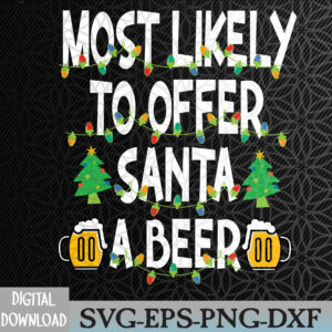 WTMNEW2024 09 64 Most Likely to Offer Santa a Beer Funny Xmas Svg, Eps, Png, Dxf, Digital Download