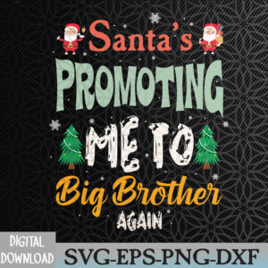 WTMNEW2024 09 70 Santa's Promoting Me To Big Brother Again Funny Xmas Reveal Svg, Eps, Png, Dxf, Digital Download